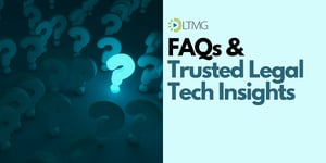 FAQs and Trusted Legal Tech Insights - LTMG_1